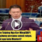 Ahli Parlimen Taiping Nga Kor Ming (DAP) mahu PLUS highway percuma untuk rakyat. Lihat apa kata Menteri?