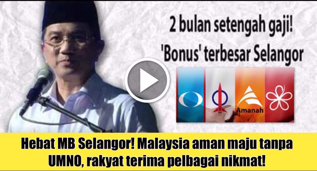 Hebat MB Selangor! Malaysia aman maju tanpa UMNO, rakyat terima pelbagai nikmat!