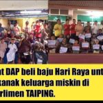 Wakil Rakyat DAP beli baju Hari Raya untuk 200 kanak-kanak keluarga miskin di kawasan Parlimen TAIPING.