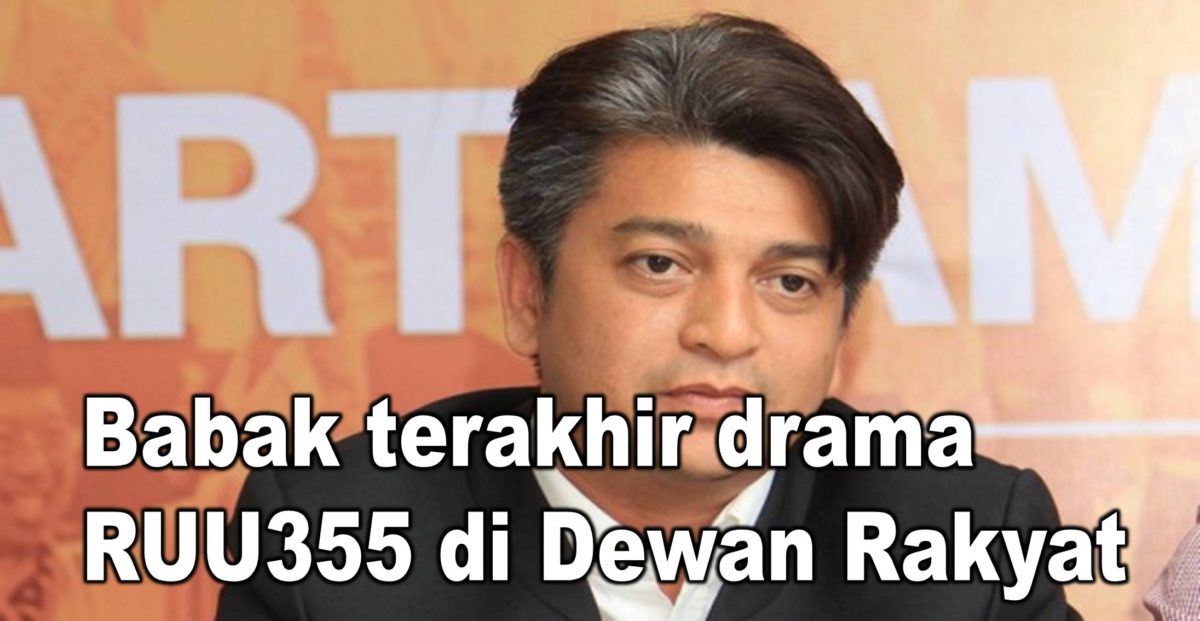 Babak terakhir drama RUU355 di Dewan Rakyat