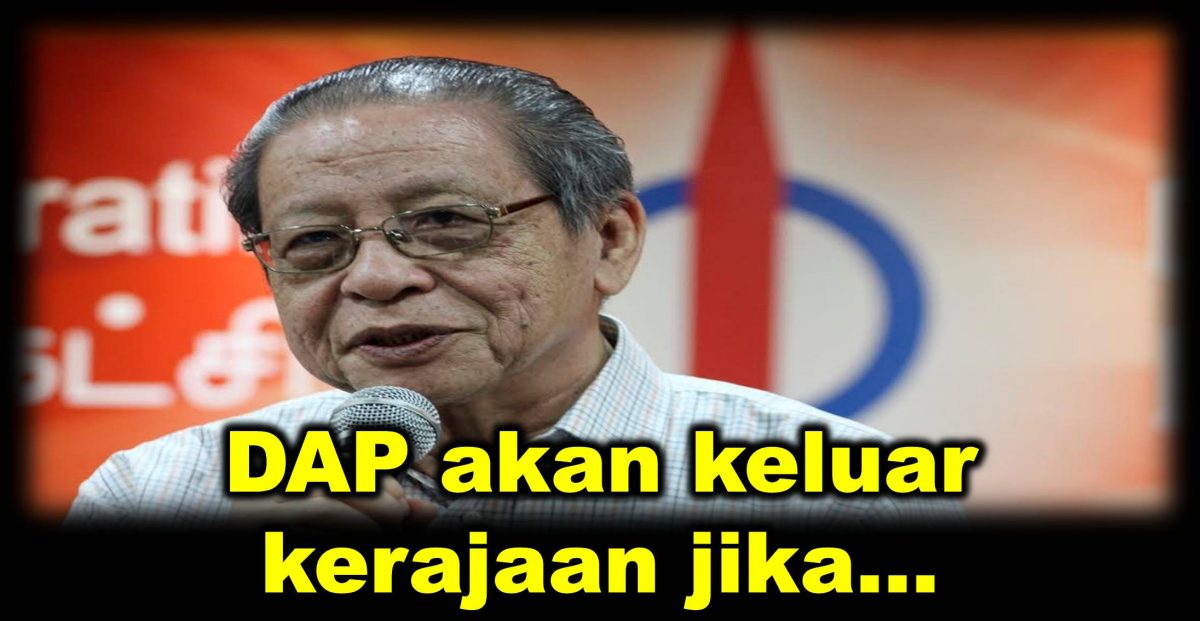 DAP akan keluar kerajaan jika…