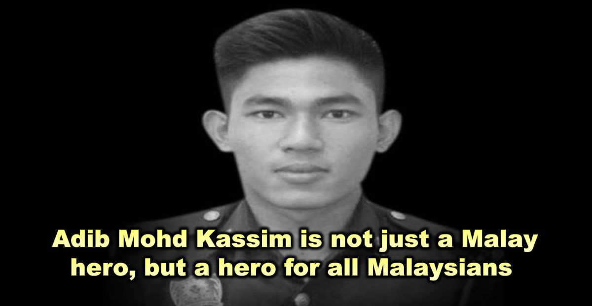 Adib Mohd Kassim is not just a Malay hero, but a hero for all Malaysians