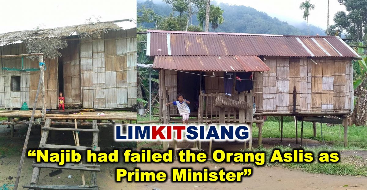 Lim Kit Siang : Najib had failed the Orang Aslis as Prime Minister