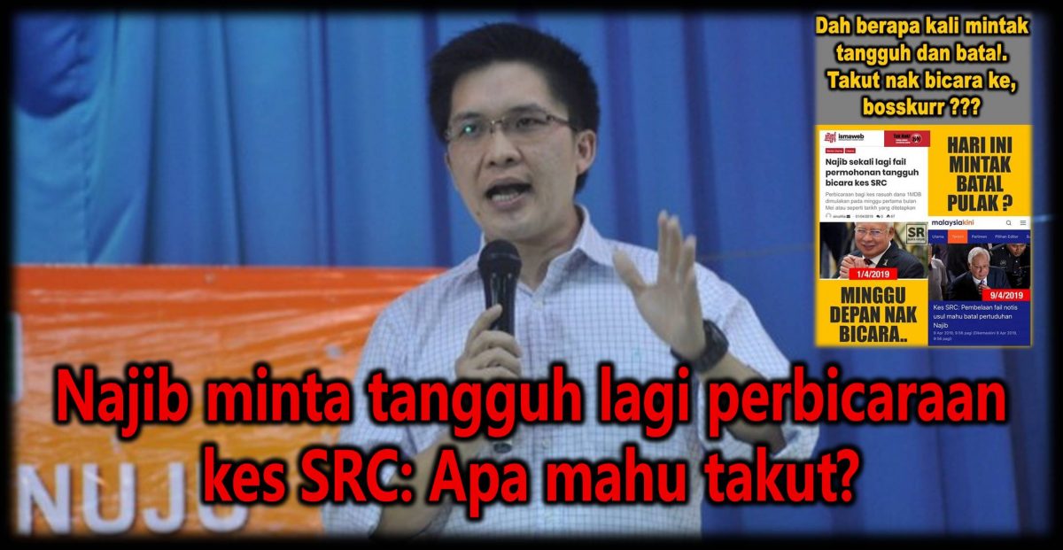 Najib minta tangguh lagi perbicaraan kes SRC: Apa mahu takut?